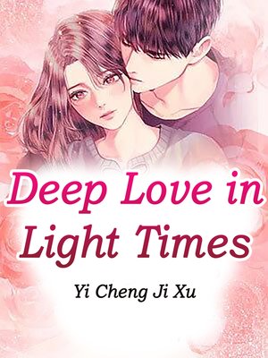 cover image of Deep Love in Light Times